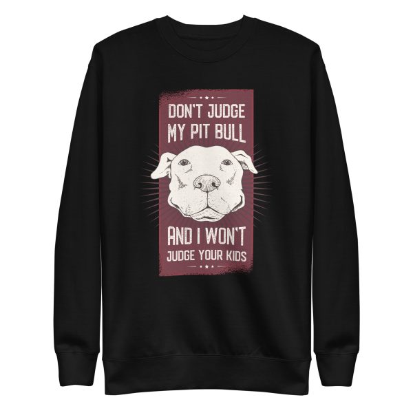 unisex-premium-sweatshirt-black-front-6a158a4ff2b4b.jpg Don't Judge My Pitbull and I Won't Judge Your Kids Sweatshirt