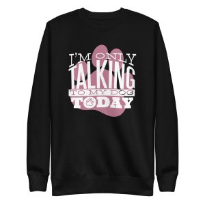 unisex-premium-sweatshirt-black-front-6a15b391dd7df.jpg Talk To My Dog Sweatshirt