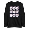 unisex-premium-sweatshirt-black-front-6a168e523859d.jpg Dog Dad Bod Sweatshirt