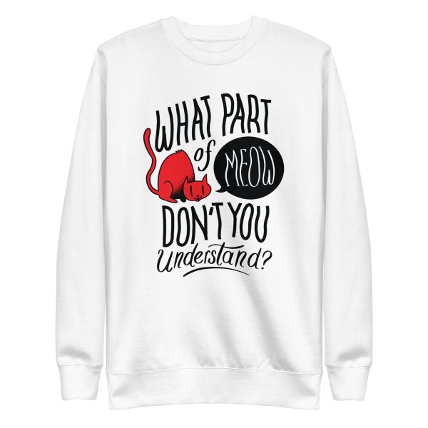 unisex-premium-sweatshirt-white-front-6a16ebf89b607.jpg Meow Quote Sweatshirt