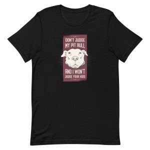 unisex-staple-t-shirt-black-front-6a158a2656443.jpg Don't Judge My Pitbull and I Won't Judge Your Kids T-Shirt