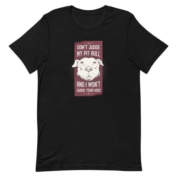 unisex-staple-t-shirt-black-front-6a158a2656443.jpg Don't Judge My Pitbull and I Won't Judge Your Kids T-Shirt