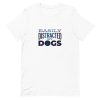 unisex-staple-t-shirt-white-front-6a16c8852d79c.jpg Distracted By Dogs T-Shirt