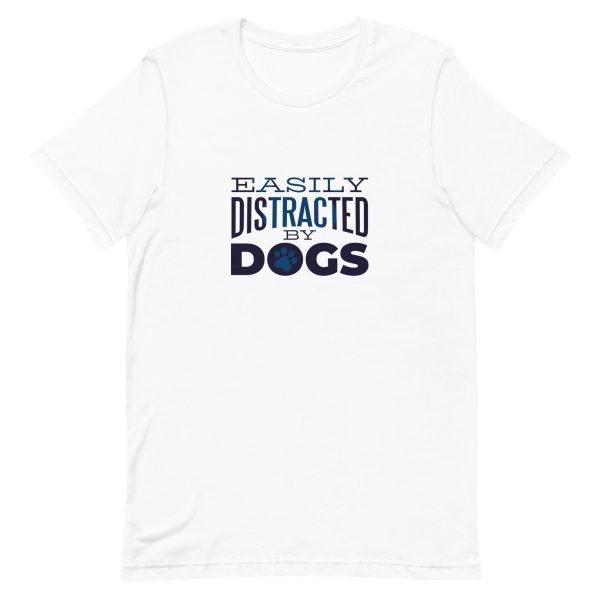 unisex-staple-t-shirt-white-front-6a16c8852d79c.jpg Distracted By Dogs T-Shirt