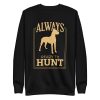 unisex-premium-sweatshirt-black-front-6a65a0e73cd8f.jpg Hunt Quote Sweatshirt