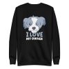 unisex-premium-sweatshirt-black-front-6a65b30ace87f.jpg I Love My Owner Sweatshirt