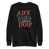 Dog Life Quote Sweatshirt