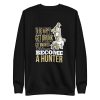 Hunter Quote Sweatshirt