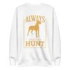 unisex-premium-sweatshirt-white-front-6a65a0e73e926.jpg Hunt Quote Sweatshirt