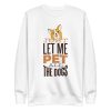 unisex-premium-sweatshirt-white-front-6a65a2244ed2e.jpg Pet All The Dogs Sweatshirt