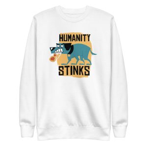 unisex-premium-sweatshirt-white-front-6a6621181ac28.jpg Humanity Stinks Sweatshirt