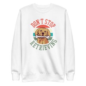 Retriever Dog Quote Sweatshirt