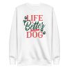 Dog Life Quote Sweatshirt