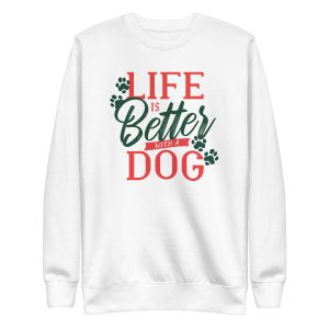 Dog Life Quote Sweatshirt