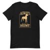unisex-staple-t-shirt-black-front-6a65a0ce3fcdb.jpg Hunt Quote T-Shirt