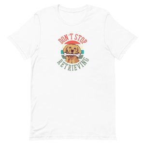 Retriever Dog Quote T-Shirt