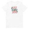 Dog Life Quote T-Shirt